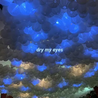 Dry My Eyes by Rhiane