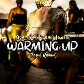 Warming up ( Top Soil Riddim) by AkaiiUsweet