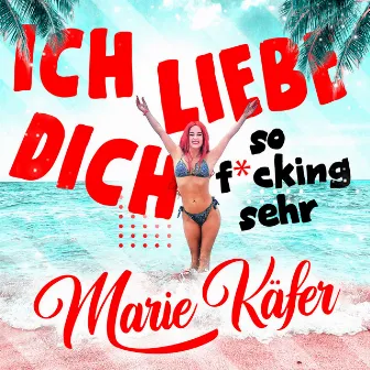 Ich liebe Dich (So fucking sehr) by Marie Käfer