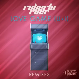 Love Game (U + I) [Remixes] by Roberto Rios