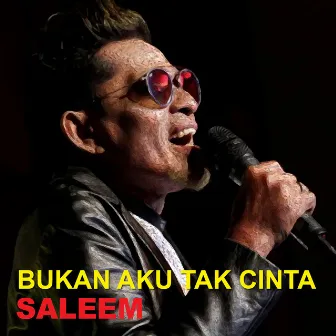 Bukan Aku Tak Cinta by Saleem Iklim