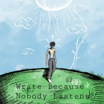 Write Because Nobody Listens by SamTom