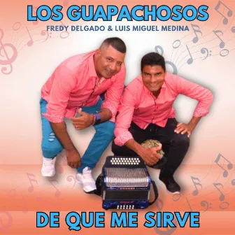 De Que Me Sirve by Los Guapachosos