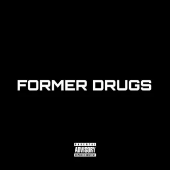 Former Drugs by YUKAN