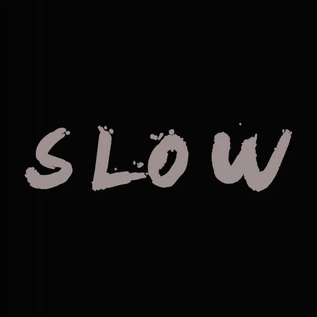 Slow