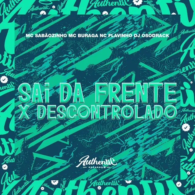 Sai da Frente X Descontrolado