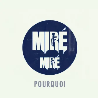 Pourquoi by Miré Miré