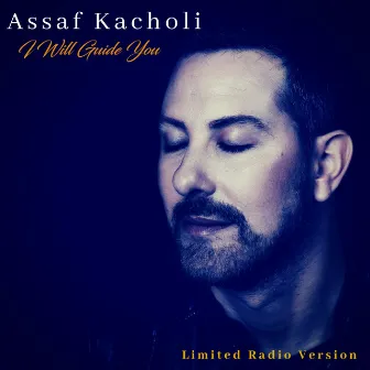 I Will Guide You (Limited Radio Version) by Assaf Kacholi