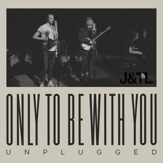 Only to Be with You (Unplugged)