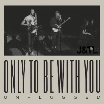 Only to Be with You (Unplugged) by Judah & the Lion