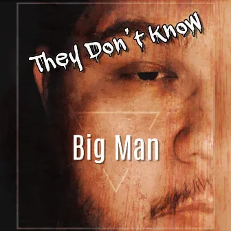 They Don't Know by Big Man