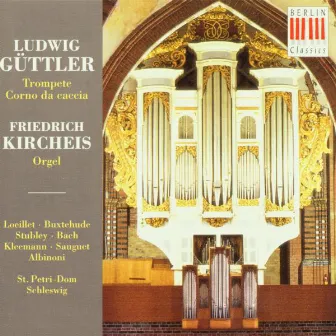 Works for Trumpet, Corno da Caccia & Organ by Friedrich Kircheis