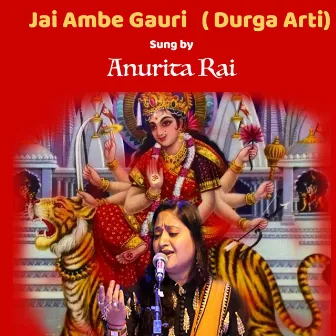 Jai Ambe Gauri (Aarti) by Anurita Rai