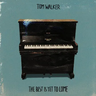 The Best Is Yet to Come by Tom Walker