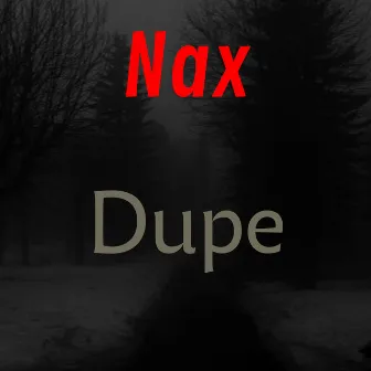 Dupe by Nax