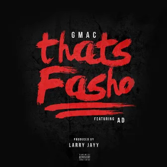 Thats Fasho (feat. Ad) by Gmac