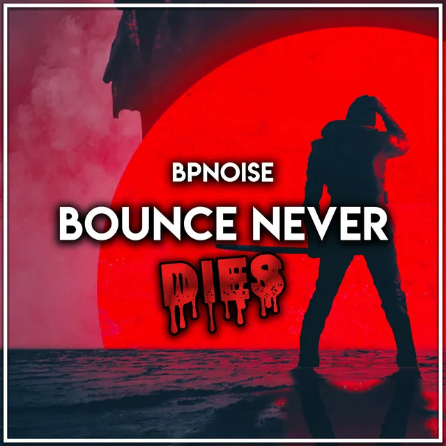 Bounce Never Dies