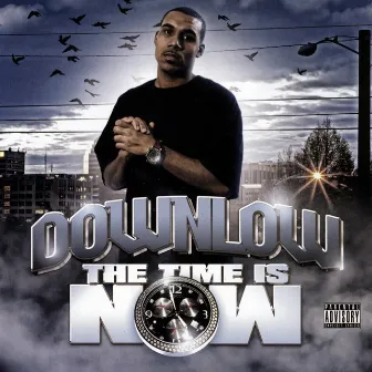 The Time Is Now by Downlow