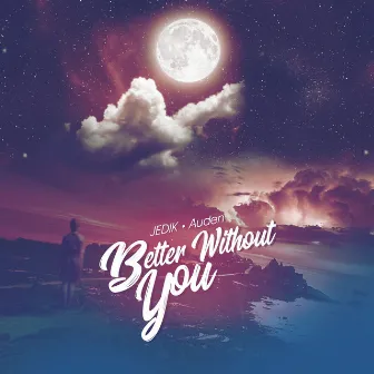 Better Without You by JEDIK