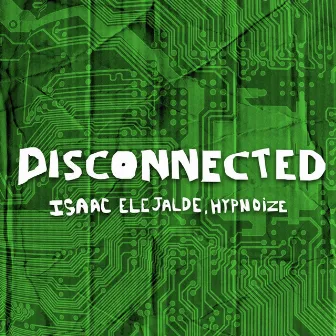 Disconnected by Isaac Elejalde