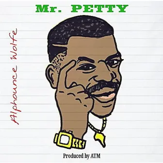 Mr. Petty (Edited Version) by Alphounce Wolfe