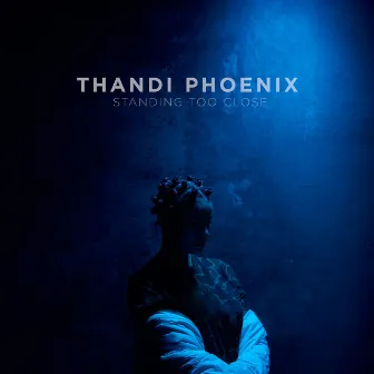 Standing Too Close by Thandi Phoenix