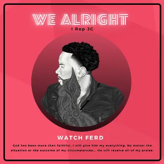 We Alright by Watch Ferd