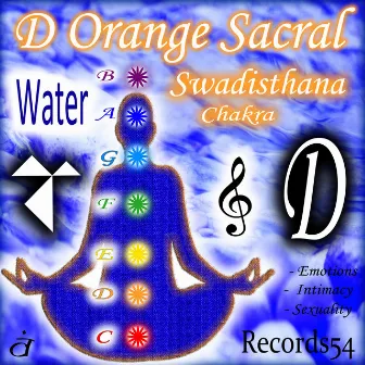 D - Orange Water Sacral Swadisthana Chakra ( Emotions-Intimacy-Sexuality) by Water Meditation Music