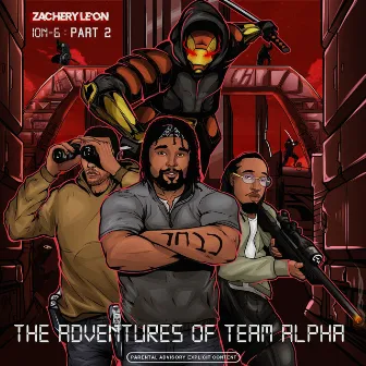 Ion-6 Part 2: The Adventures Of Team Alpha (2019) by Zachery Le'on