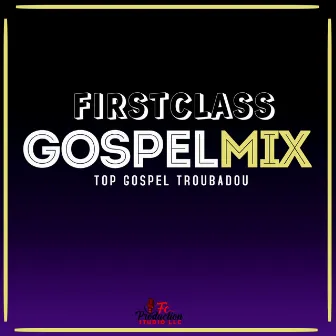 Top Gospel Troubadou by Firstclass Gospel Mix