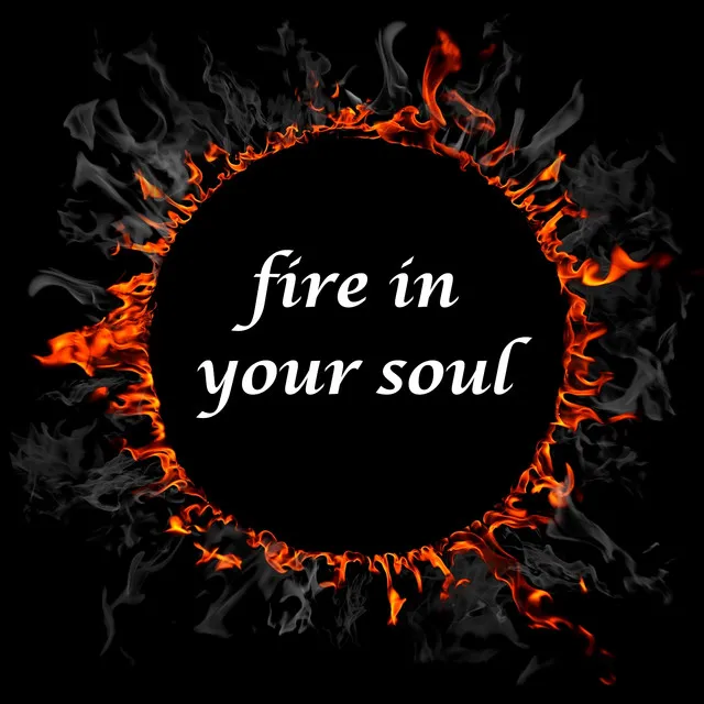 Fire in Your Soul