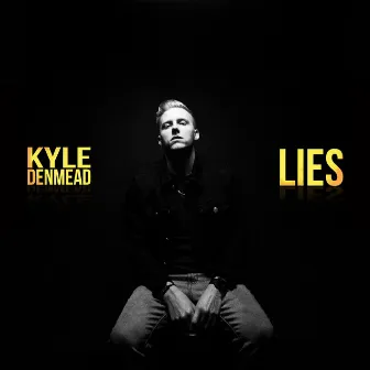 Lies by Kyle Denmead