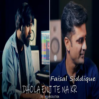 Dhola Enj Te Na Kr by Faisal Siddique