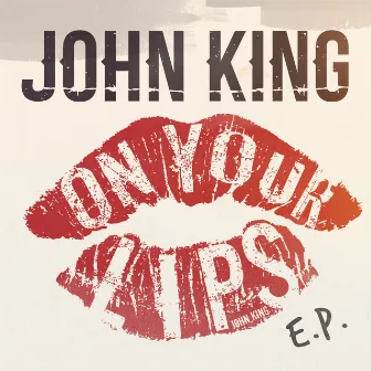 On Your Lips - EP by John King