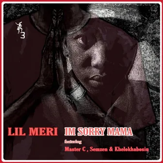 Im Sorry Mama by Lil Meri