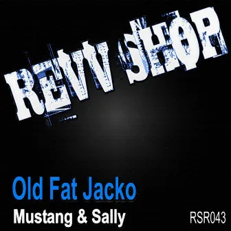 Mustang & Sally by Old Fat Jacko