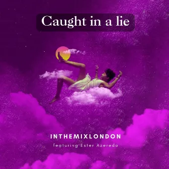 Caught in a lie by Inthemixlondon