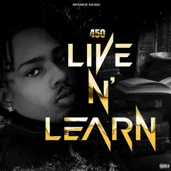 Live n' Learn by 450