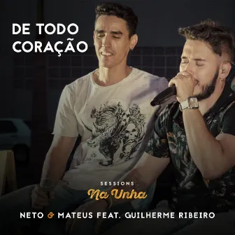 Sessions na Unha: De Todo Coração (Ao Vivo) by Neto & Mateus