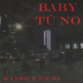 Baby Tú No by Kaner