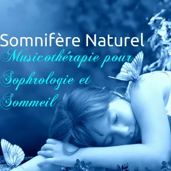 Somnifère Naturel – Musicothérapie pour Sophrologie et Sommeil, Sons de la Nature et Calme de Musique by Musique Relaxante Univers