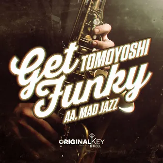 Get Funky/Mad Jazz by Tomoyoshi