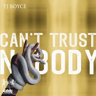 Can’t Trust Nobody by TJ Boyce