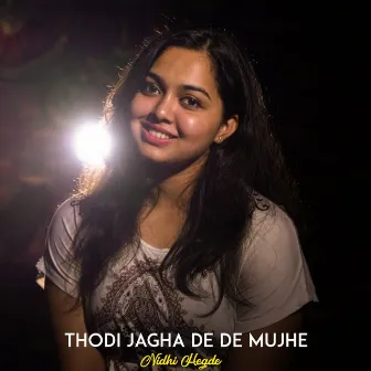 Thodi Jagha De De Mujhe by Nidhi Hegde