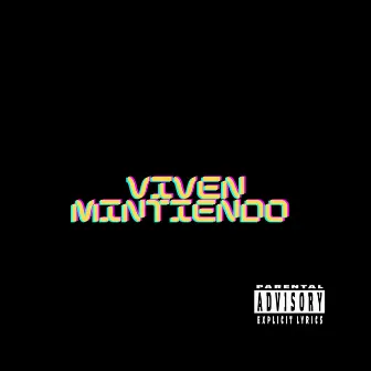 Viven Mintiendo by C ERRE 365