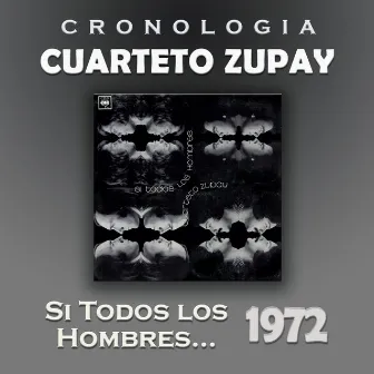 Cuarteto Zupay Cronología - Si Todos los Hombres ... (1972) by Cuarteto Zupay