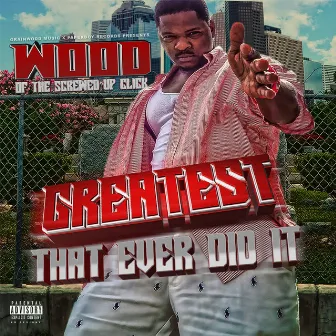 Greatest That Ever Did It by Wood