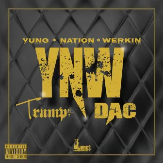 Yung Nation Werkin' (feat. Dac) by Trump247