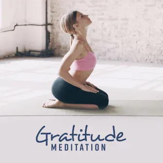 Gratitude Meditation: Meditative Music Helpful in Achieving Happiness, Well-Being and Joy by Positive Thinking World