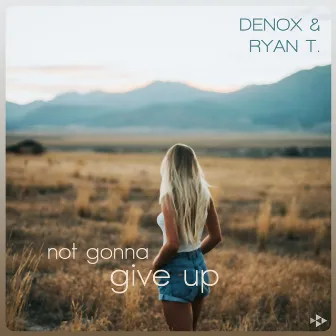 Not Gonna Give Up by Ryan T